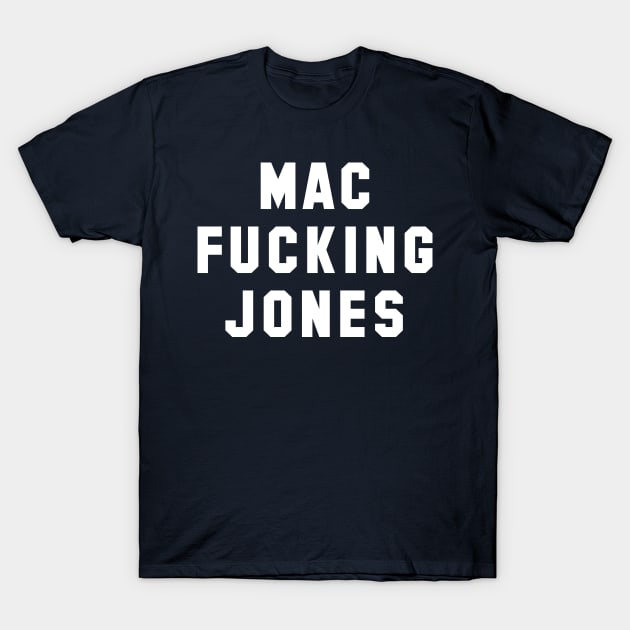 Mac Fucking Jones T-Shirt by Carl Cordes